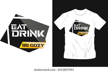 eat drink and be cozy typographic t-shirt design graphic with abstract shapes t-shirt design