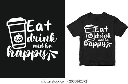 Eat drink and be Happy Halloween T-shirt design