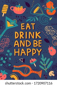 Eat drink and be happy. Hand-drawn lettering with drinks, food, lines and dots ornament. 