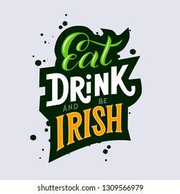 
Eat, drink and be Irish handwritten lettering quote for postcards, banners, invitation, posters, t-shirts. Vector illustration EPS 10.