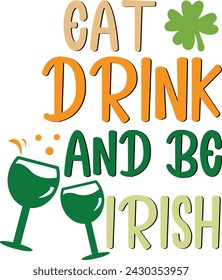 Eat Drink and Be Irish ,Retro , St Patrick’s Day , Designs