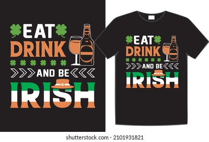 eat drink and be Irish St. Patrick's Day t-shirt design 