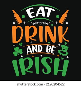 Eat drink and be Irish - St. Patrick's day quote vector t shirt design