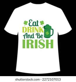 Eat Drink And Be Irish, St. Patrick's Day Shirt Print Template, Lucky Charms, Irish, everyone has a little luck Typography Design