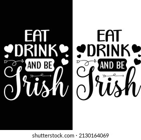 Eat drink and be Irish typography t-shirt design for St. Patrick's Day.