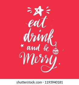 Eat, drink and be merry. Merry Christmas and New Year words .Christmas tree concept. Vector hand drawn Lettering