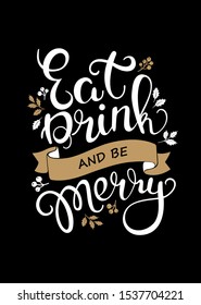Eat, Drink and be Merry Christmas card with lettering, ribbon and holly. Vector illustration.