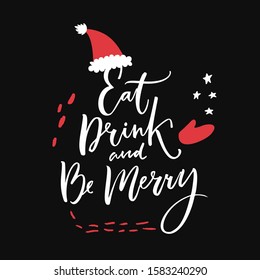 Eat, drink and be merry. Christmas quote handwritten on black background decorated with red santa hat and mittens. Winter holidays greeting, calligraphy inscription.