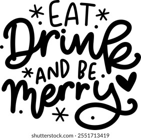 eat drink and be merry merry christmas black vector graphic design and cut file