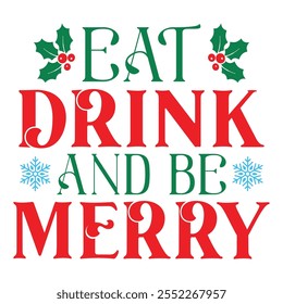 Eat Drink And Be Merry For Christmas Festive With Red And White Striped Border, Christmas Trees, Holly berries Leaves, Ribbon and Snow