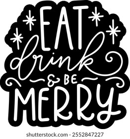 eat drink and be merry merry christmas black vector graphic design and cut file