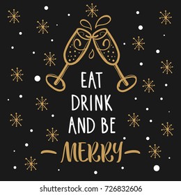 Eat, drink and be merry. Christmas greeting card design with inspirational quote and doodle champagne glasses.