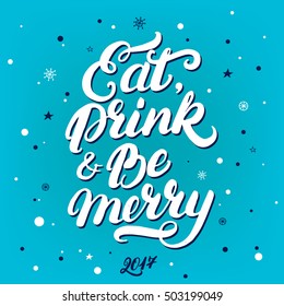 Eat drink and be merry hand written lettering. Modern brush calligraphy for xmas card, photo overlay. Merry Christmas greeting card. Isolated on blue background with snowflakes. Vector illustration.
