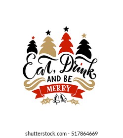 Eat, Drink and Be Merry for Happy holidays greeting card with tree. Lettering celebration logo. Typography for winter holidays.Calligraphic poster on blurred textured background. Postcard motive