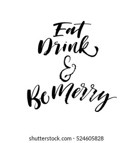 Eat drink and be merry postcard. Hand drawn holiday background. Ink illustration. Modern brush calligraphy. Isolated on white background.