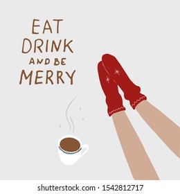 Eat Drink and be Merry Trendy Card. Girl's leg, red socks, coffee. 