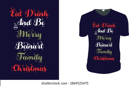 Eat Drink And Be Merry  T-shirt. Christmas Gift Idea, Christmas Vector graphic for t shirt, Vector graphic, Christmas Holidays, motivation, family vacation, reunion. 