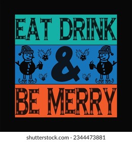 Eat drink be merry t-shirt design. Here You Can find and Buy t-Shirt Design. Digital Files for yourself, friends and family, or anyone who supports your Special Day and Occasions.