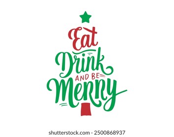 Eat drink and be merry typography t-shirt. Christmas tree t-shirt design.