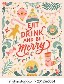 Eat, drink and be Merry. Vintage greeting card. Linocut typographic banner. Colorful floral elements. Christmas decorations, snow ball, garlands, sock, ginger cookie, candies illustrations.