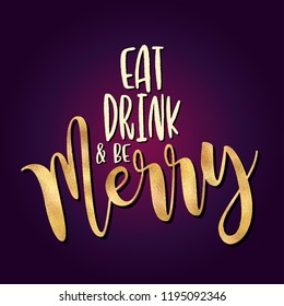 Eat drink and be Merry - Xmas calligraphy phrase for Christmas. Hand drawn lettering for Xmas greetings cards, invitations. Good for t-shirt, mug, scrap booking, gift, printing press. Holiday quotes.