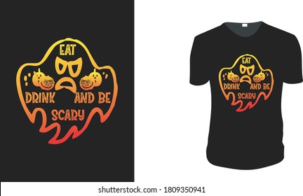 Eat Drink and Be Scary. Halloween Gift Idea, Halloween Vector graphic for t shirt, Vector graphic, Halloween Holidays.