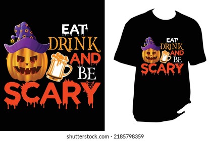 Eat drink and be scary Halloween t shirt design