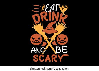 
eat drink and be scary, Halloween t-shirt design