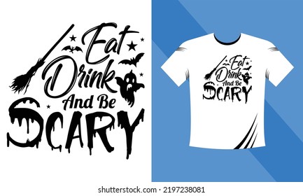 Eat Drink and be Scary - Halloween SVG T-Shirt design template. Happy Halloween t-shirt design template easy to print all-purpose for men, women, and children