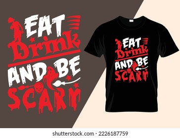 Eat Drink And Be Scary Halloween T-Shirt Design