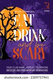 Eat, drink and be scary. Halloween party invitation with scary tree and flying bat on moon background. Holiday design template. Vector illustration