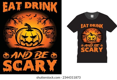 Eat Drink And Be Scary, Halloween t shirt design,  Unique , Colorful, eye-catching and High-Quality “Halloween T-Shirt design” Halloween t-shirt design template easy to print all-purpose.