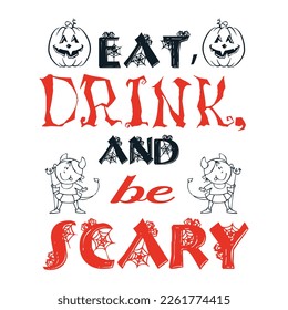 Eat, Drink And Be Scary, hand lettering for Halloween. Vector illustration of flying witch on white background. Design concept for party invitation, greeting card, poster.