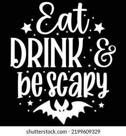Eat drink and be scary Happy Halloween shirt print template, Pumpkin Fall Witches Halloween Costume shirt design