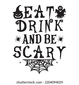 Eat drink and be scary Happy Halloween shirt print template, Pumpkin Fall Witches Halloween Costume shirt design