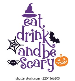 Eat Drink And Be Scary, Happy Halloween Shirt Print Template, Witch Bat Cat Scary House Dark Green Riper Boo Squad Grave Pumpkin Skeleton Spooky Trick Or Treat