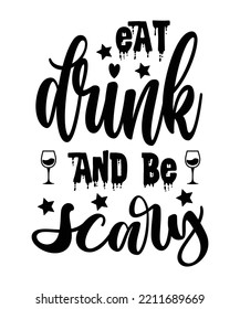Eat Drink and be Scary Happy Halloween shirt print template, Pumpkin Fall Witches Halloween Costume shirt design