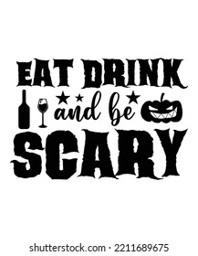 Eat Drink and be Scary Happy Halloween shirt print template, Pumpkin Fall Witches Halloween Costume shirt design