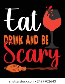 Eat Drink And Be Scary Happy Halloween shirt print template scary themed horror ghost pumpkin witch boo vector