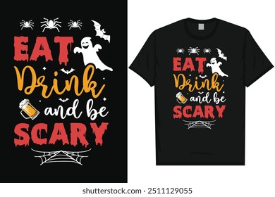 Eat drink and be scary happy halloween day 31 October halloween night ghost scary night night witch boo typography graphics tshirt design