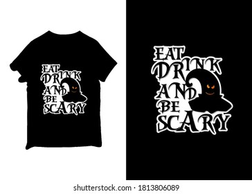 Eat drink and be scary new awesome typography black color Halloween t shirt design and social media post