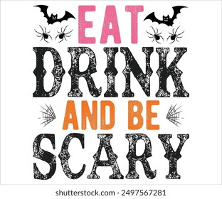 Eat Drink And Be Scary Svg,Funny Svg,Witch Svg,Ghost Svg,Halloween Svg,Halloween Retro,Typograpy T-shirt,Says Svg,Christian Svg,Cut File,Silhouette