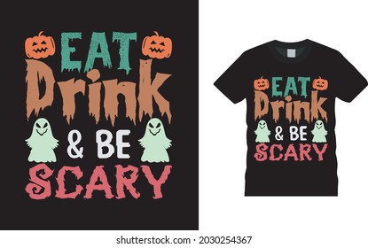 Eat Drink And Be Scary T shirt, apparel, vector illustration, graphic template, print on demand, textile fabrics, retro style, typography, vintage, Halloween T shirt Design
