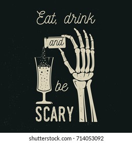 Eat, Drink And Be Scary. Vector Halloween Retro Badge. Overlay Or Labels For Shirt Or Logo, Print, Seal, Stamp. Skeleton Hand With Potion And Glass Of Magic Drink. Typography Design- Stock Vector.