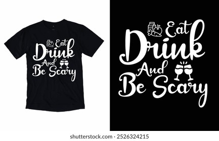 Eat drink and be scary-Halloween T-Shirt Design. Halloween Vector For t-shirt.