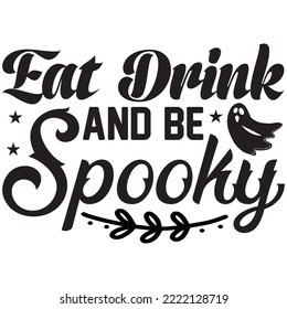 Eat Drink And Be Spooky T-shirt Design Vector File.