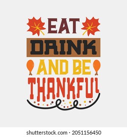 Eat drink and be thankful - happy thanksgiving day  25 november .