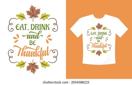 Eat, Drink and Be Thankful. Quote Design, Thanksgiving Printable Vector Illustration