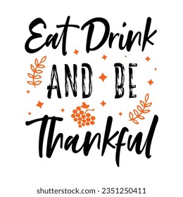 eat drink and be thankful ,SVG t-shirt design, black SVG cut files, typography custom t-shirt design
 svg