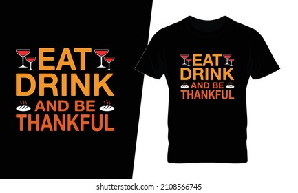 Eat drink and be thankful t shirt design vector. This design you can be used in bags, posters, sticker, mugs and also different print items.